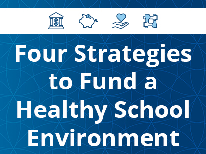 Four Strategies to Fund a Healthy School Environment